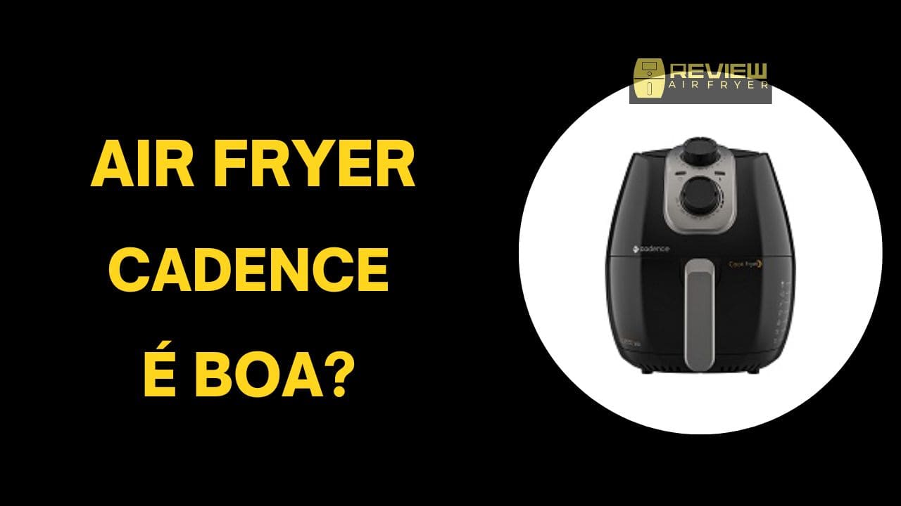 cadence air fryer é boa